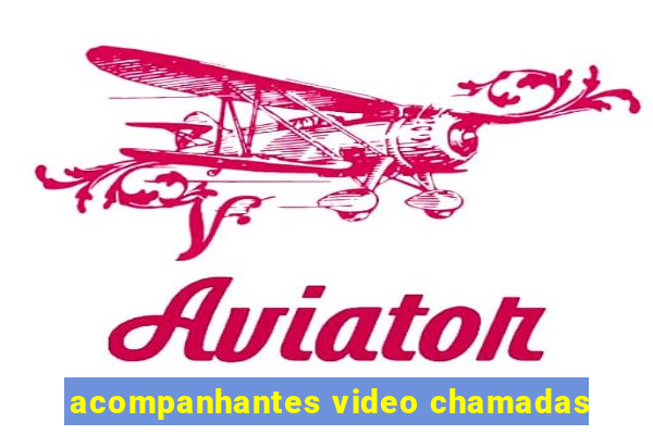 acompanhantes video chamadas